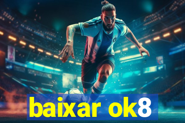 baixar ok8